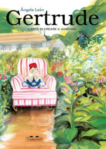 Gertrude. L'arte di creare il giardino. Ediz. a colori