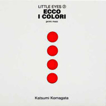 Ecco i colori. Primi mesi. Little eyes. Ediz. a colori. Vol. 2