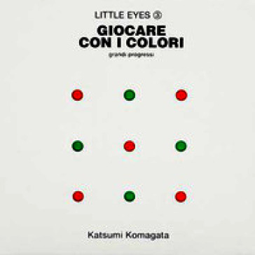 Giocare con i colori. Grandi progressi. Little eyes. Ediz. a colori. Vol. 3