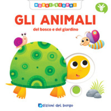 GLI ANIMALI DEL BOSCO E DEL GIARDINO. ED