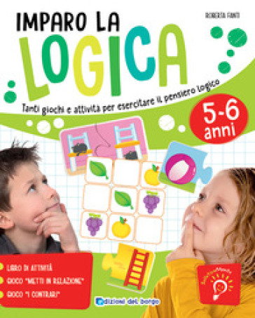 Imparo La Logica. Tanti Giochi E Attività Per Esercitare Il Pensiero Logico