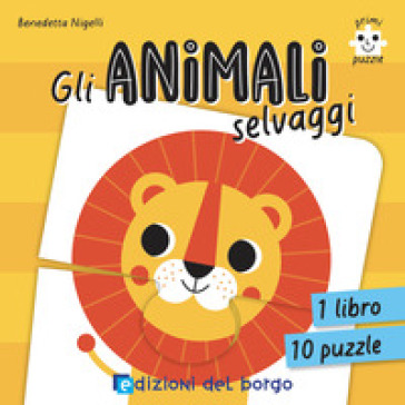 GLI ANIMALI SELVAGGI. PRIMI PUZZLE. EDIZ
