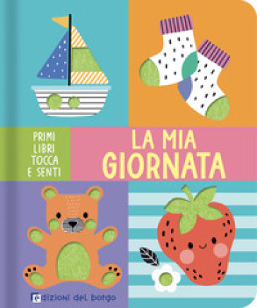 La Mia Giornata. Primi Libri Tocca E Senti-image