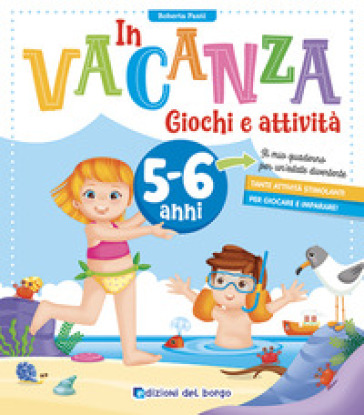 In vacanza 5-6 anni. Giochi e attività. Ediz. a colori