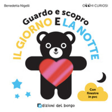Guardo e scopro il giorno e la notte. Ediz. a colori