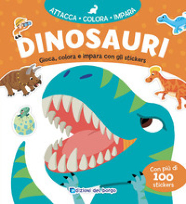 Dinosauri. Gioca, colora e impara con gli stickers. Ediz. a colori
