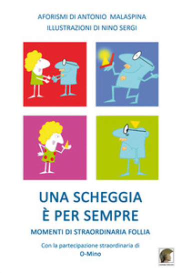 Una scheggia è per sempre. Momenti di straordinaria follia