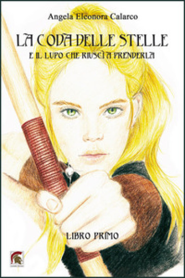 La coda delle stelle e il lupo che riuscì a prenderla (Libro primo)