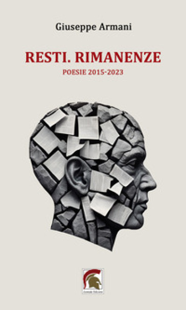 Resti. Rimanenze. (Poesie 2015-2023)