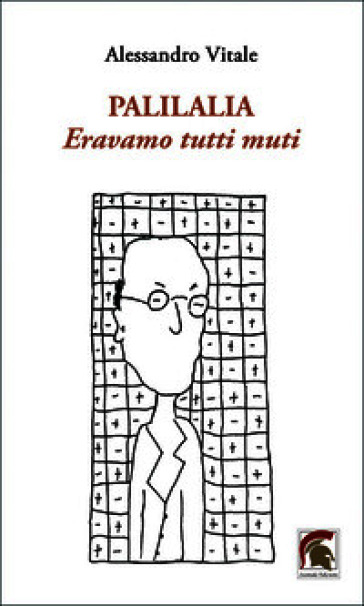 Palilalia. Eravamo tutti muti
