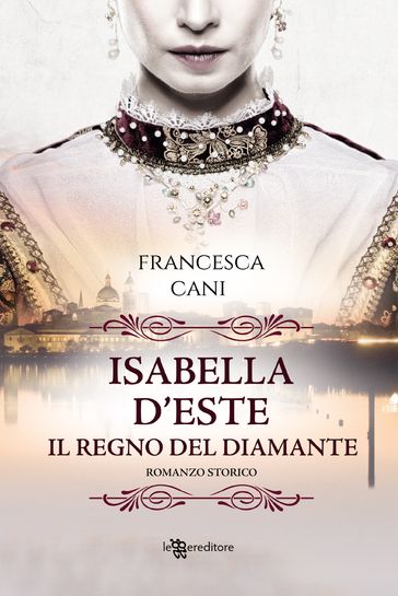 Isabelle d'Este: il regno del diamante