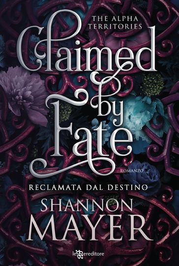Claimed by Fate: Reclamata dal destino - The Alpha Territories vol. 3