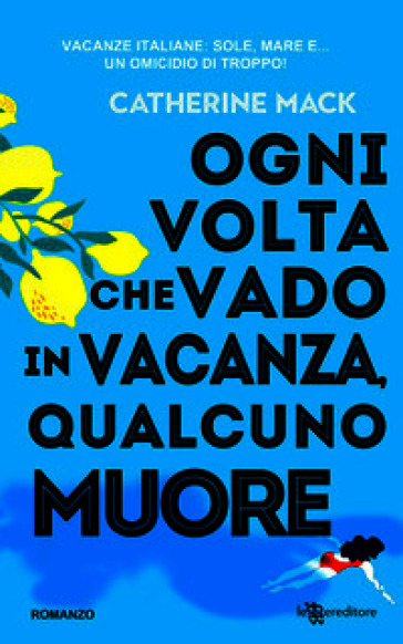 Ogni volta che vado in vacanza, qualcuno muore