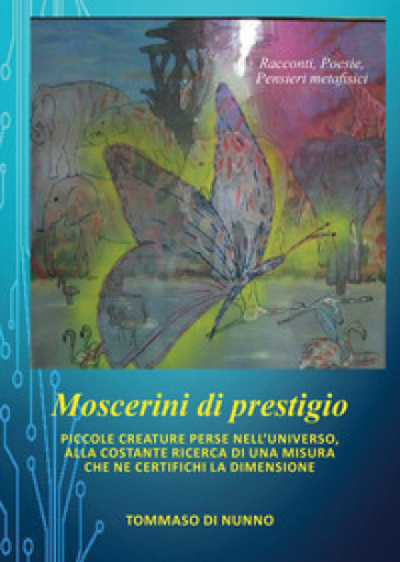 Moscerini di prestigio. Piccole creature perse nell'universo, alla costante ricerca di una misura che ne certifichi la dimensione