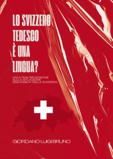 Lo svizzero tedesco è una lingua? Un'ultima riflessione sulla situazione diglossica della Svizzera