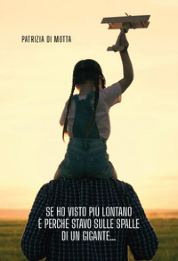 Se ho visto più lontano è perché stavo sulle spalle di un gigante...