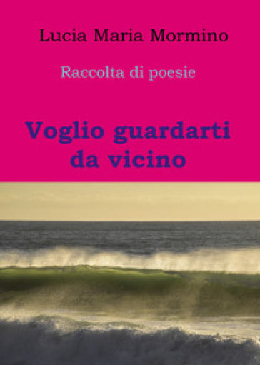 Voglio guardarti da vicino