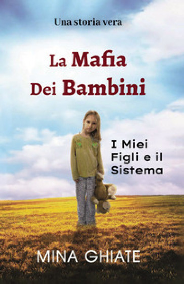 La mafia dei bambini. I miei figli e il sistema