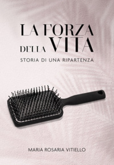 La forza della vita. Storia di una ripartenza