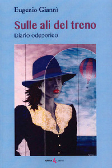 Sulle ali del treno. Diario odeporico