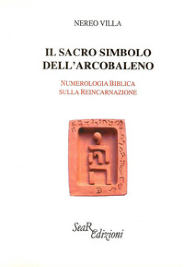 Il sacro simbolo dell'arcobaleno. Numerologia biblica sulla reincarnazione