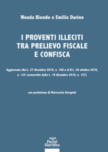 I proventi illeciti tra prelievo fiscale e confisca. Aggiornato alla L. 27 dicembre 2019, n. 160 e al D.L. 26 ottobre 2019, n. 124 (convertito dalla L