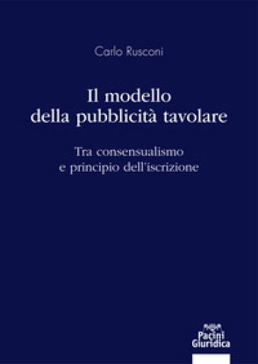 Il modello della pubblicità tavolare. Tra consensualismo e principio dell'iscrizione-0
