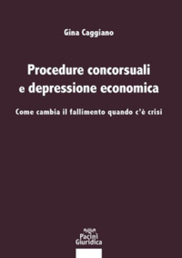Procedure concorsuali e depressione economica. Come cambia il fallimento quando c'è crisi