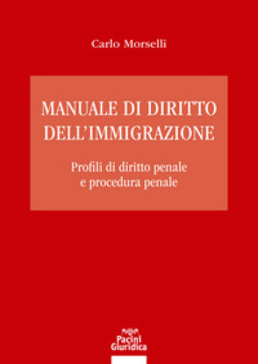 Manuale di diritto dell'immigrazione. Profili di diritto penale e procedura penale