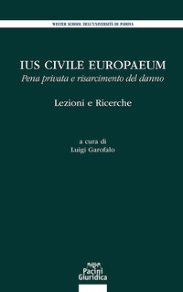 Ius Civile Europaeum. Pena Privata E Risarcimento Del Danno