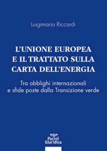L'Unione Europea e il Trattato sulla Carta dell'Energia. Tra obblighi internazionali e sfide poste dalla Transizione verde