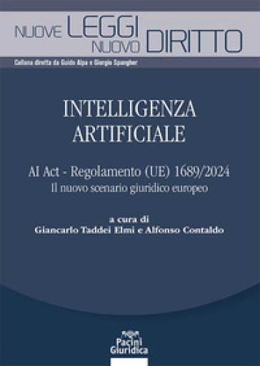 Intelligenza Artificiale. Ai Act - Regolamento (Ue) 1689/2024. Il Nuovo Scenario Giuridico Europeo