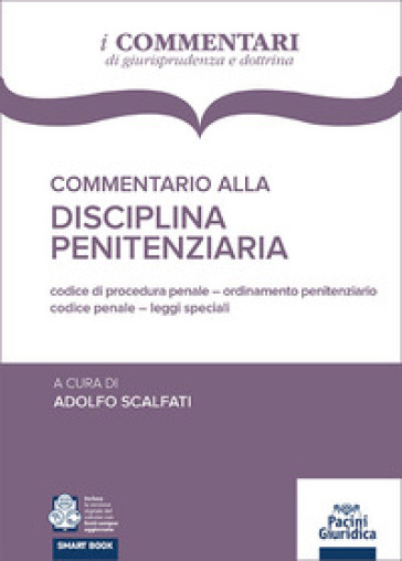 Commentario alla disciplina penitenziaria. Codice penale, Codice di procedura penale, Legislazione speciale, Ordinamento penitenziario