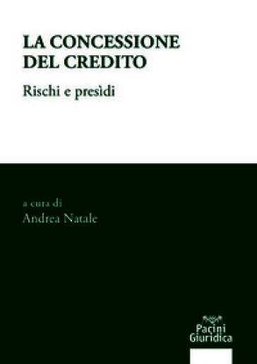 La concessione del credito. Rischi e presìdi