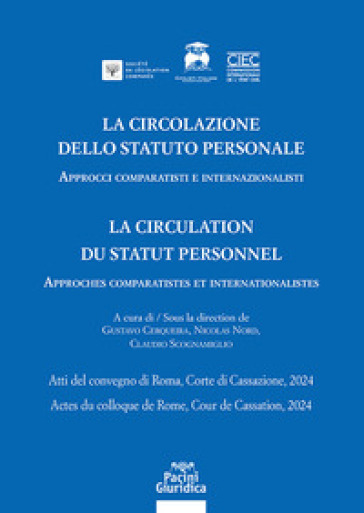 La circolazione dello statuto personale-La circulation du statut personnel. Approcci comparatisti e internazionalisti. Atti del convegno di Roma, Corte di Cassazione, 2024-Approches comparatistes et internationalistes. Acte du colloque de Rome, Cour de Cassation, 2024