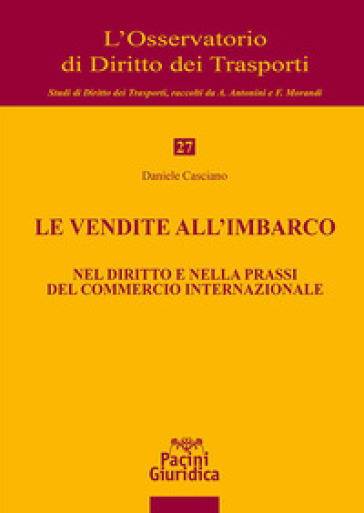 Le vendite all'imbarco. Nel diritto e nella prassi del commercio internazionale