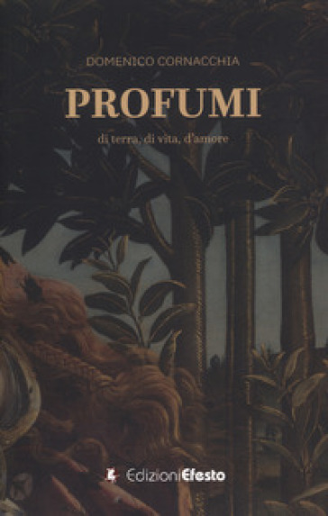 Profumi. Di terra, di vita, d'amore