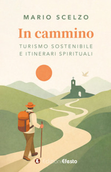 In cammino. Turismo sostenibile e itinerari spirituali