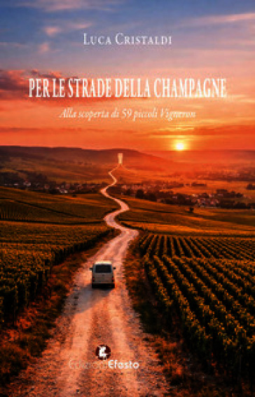 Per le strade della Champagne. Alla scoperta di 59 piccoli vigneron
