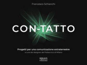 Con-tatto. Progetti per una comunicazione extraterrestre