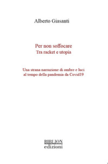 Per non soffocare. Tra racket e utopia. Una strana narrazione di ombre e luci al tempo della pandemia da Covid19