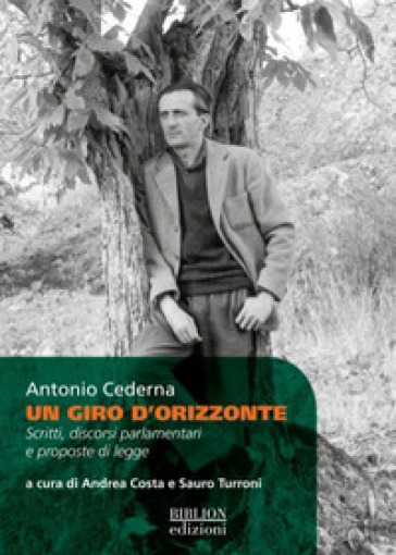 Un Giro D'orizzonte. Scritti, Discorsi Parlamentari E Proposte Di Legge
