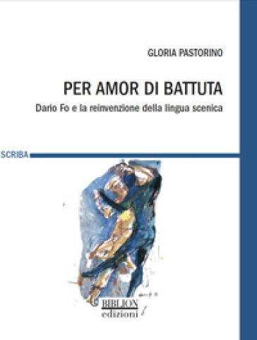 Per amor di battuta. Dario Fo e la reinvenzione della lingua scenica
