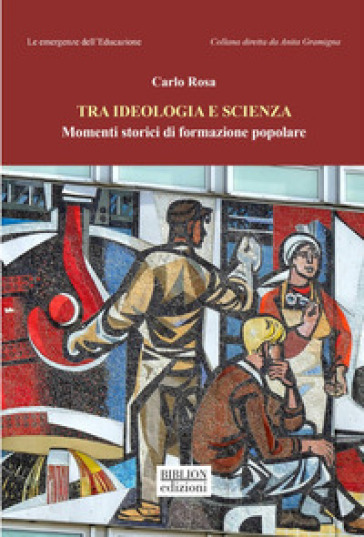 Tra ideologia e scienza. Momenti storici di formazione popolare