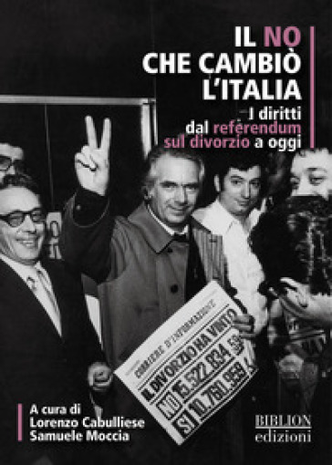 Il no che cambiò l'Italia. I diritti dal referendum sul divorzio a oggi