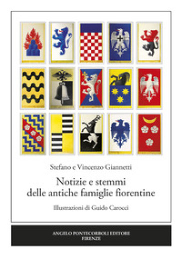 Notizie e stemmi delle antiche famiglie fiorentine