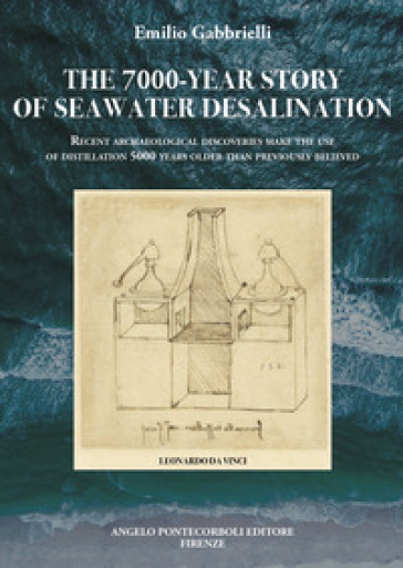 The 7000-year story of seawater desalination. Recent archaeological discoveries make the use of distillation 5000 years older than previously believed. Ediz. illustrata