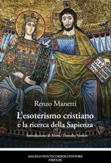 L'esoterismo cristiano e la ricerca della Sapienza. Ediz. illustrata