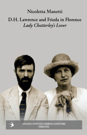 D.H. Lawrence and Frieda in Florence. Lady Chatterley's Lover. Ediz. illustrata