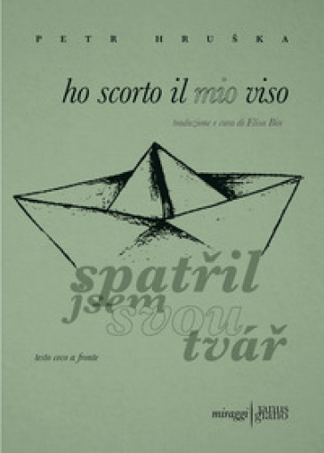 Ho scorto il mio viso. Testo ceco a fronte. Ediz. bilingue